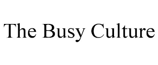 THE BUSY CULTURE