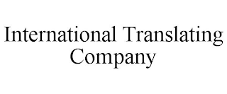 INTERNATIONAL TRANSLATING COMPANY