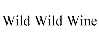 WILD WILD WINE