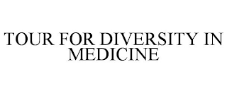 TOUR FOR DIVERSITY IN MEDICINE