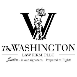 W THE WASHINGTON LAW FIRM, PLLC JUSTICE... IS OUR SIGNATURE. PREPARED TO FIGHT!