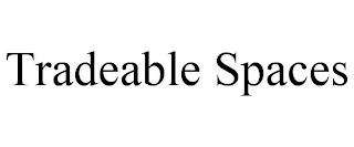 TRADEABLE SPACES