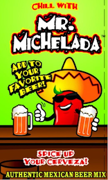 CHILL WITH MR. MICHELADA ADD TO YOUR FAVORITE BEER! SPICE UP YOUR CERVEZA! AUTHENTIC MEXICAN BEER MIX