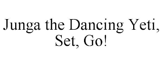 JUNGA THE DANCING YETI, SET, GO!
