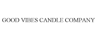 GOOD VIBES CANDLE COMPANY