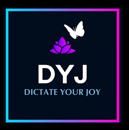 DYJ DICTATE YOUR JOY