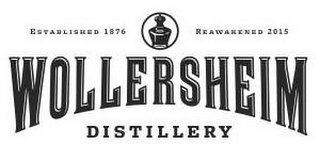 ESTABLISHED 1876 REAWAKENED 2015 WOLLERSHEIM DISTILLERY