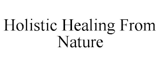 HOLISTIC HEALING FROM NATURE