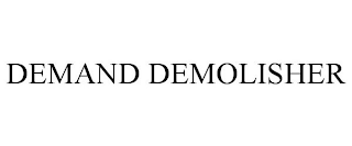 DEMAND DEMOLISHER