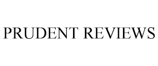 PRUDENT REVIEWS