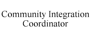 COMMUNITY INTEGRATION COORDINATOR