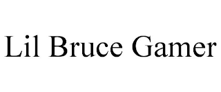 LIL BRUCE GAMER