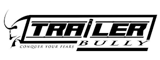 TRAILER BULLY CONQUER YOUR FEARS