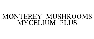 MONTEREY MUSHROOMS MYCELIUM PLUS