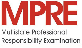 MPRE MULTISTATE PROFESSIONAL RESPONSIBILITY EXAMINATION