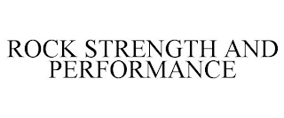 ROCK STRENGTH AND PERFORMANCE