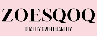 ZOESQOQ QUALITY OVER QUANTITY