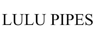 LULU PIPES