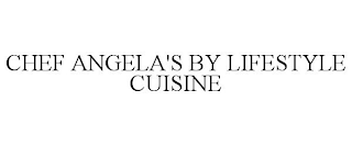 CHEF ANGELA'S BY LIFESTYLE CUISINE