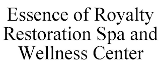 ESSENCE OF ROYALTY RESTORATION SPA AND WELLNESS CENTER