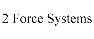 2 FORCE SYSTEMS