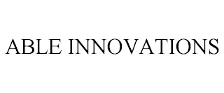 ABLE INNOVATIONS