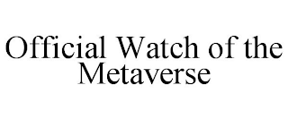 OFFICIAL WATCH OF THE METAVERSE