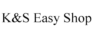 K&S EASY SHOP