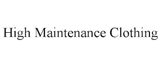 HIGH MAINTENANCE CLOTHING