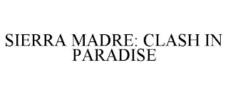 SIERRA MADRE: CLASH IN PARADISE