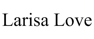 LARISA LOVE