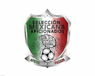 SELECCION MEXICANA AFICIONADOS APOYO LEALTAD PASION