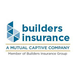 B BUILDERS INSURANCE A MUTUAL CAPTIVE COMPANY MEMBER OF BUILDERS INSURANCE GROUP