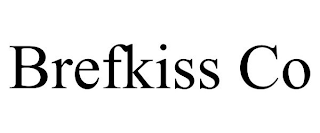 BREFKISS CO