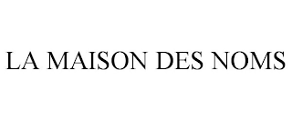 LA MAISON DES NOMS