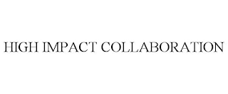 HIGH IMPACT COLLABORATION