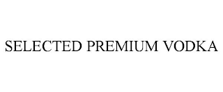 SELECTED PREMIUM VODKA