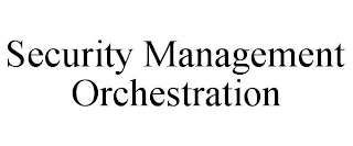 SECURITY MANAGEMENT ORCHESTRATION