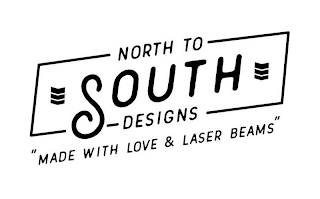 NORTH TO SOUTH DESIGNS "MADE WITH LOVE & LASER BEAMS"