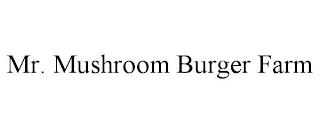 MR. MUSHROOM BURGER FARM