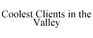 COOLEST CLIENTS IN THE VALLEY