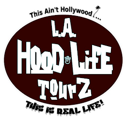 LA HOOD LIFE TOURZ - THIS AIN'T HOLLYWOOD... THIS IS REAL LIFE!