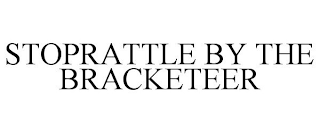 STOPRATTLE BY THE BRACKETEER