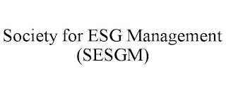 SOCIETY FOR ESG MANAGEMENT (SESGM)