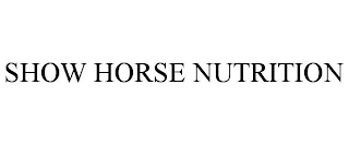 SHOW HORSE NUTRITION