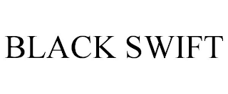 BLACK SWIFT