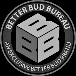 BETTER BUD BUREAU BBB AN EXCLUSIVE BETTER BUD BRAND