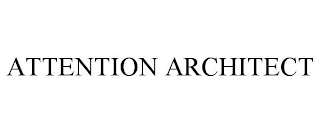 ATTENTION ARCHITECT