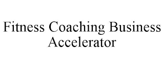 FITNESS COACHING BUSINESS ACCELERATOR