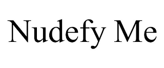 NUDEFY ME